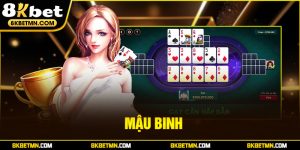 Mậu Binh 8Kbet: Trò Chơi Cổ Điển Với Những Quy Tắc Khó Nhằn