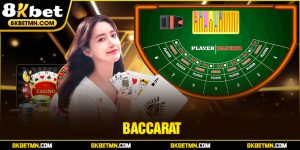 Baccarat: Hướng Dẫn 4 Mẹo Chơi Cực Hay Cùng Cao Thủ 8KBET