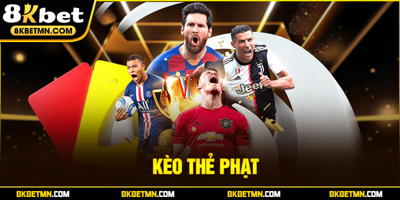 Kèo Thẻ Phạt - Lời khuyên cá cược giúp chiến thắng tại 8Kbet